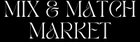 Mix & Match Market